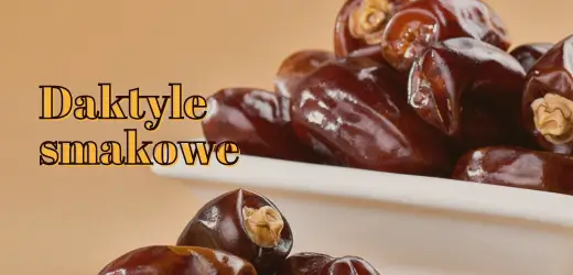 Suszone owoce bez cukru - daktyle smakowe jako zdrowa przekąska!